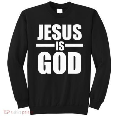 Jesus Is God Sweatshirt