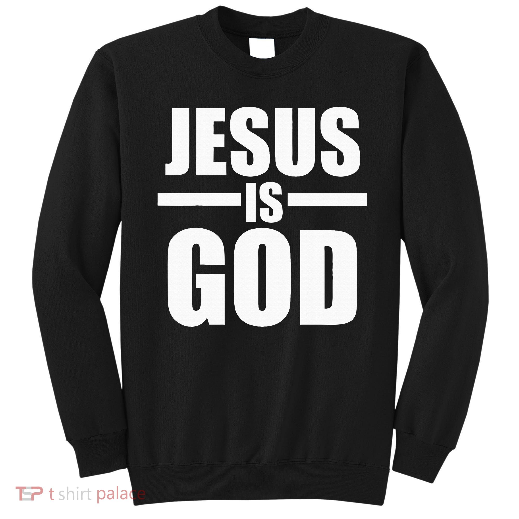Jesus Is God Sweatshirt