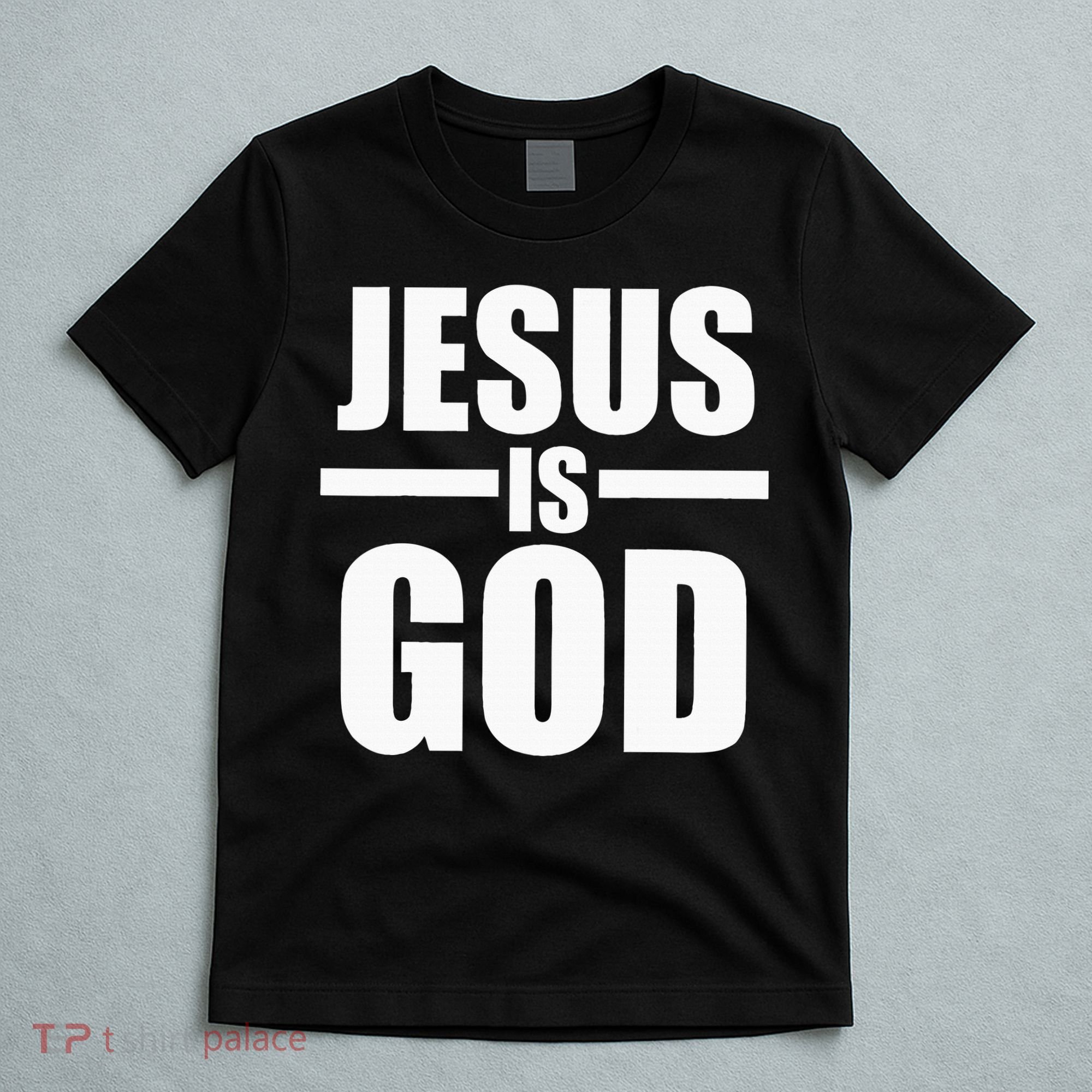 Jesus Is God T-Shirt