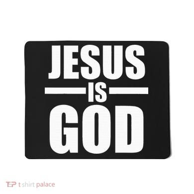 Jesus Is God Mousepad