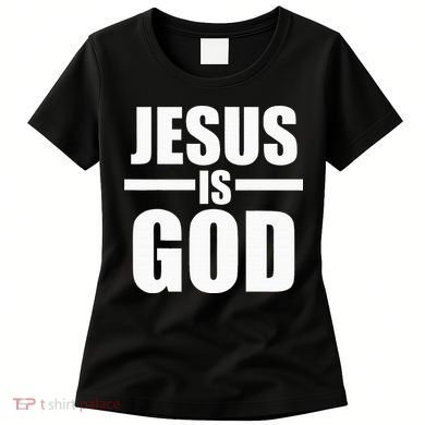Jesus Is God Women's T-Shirt