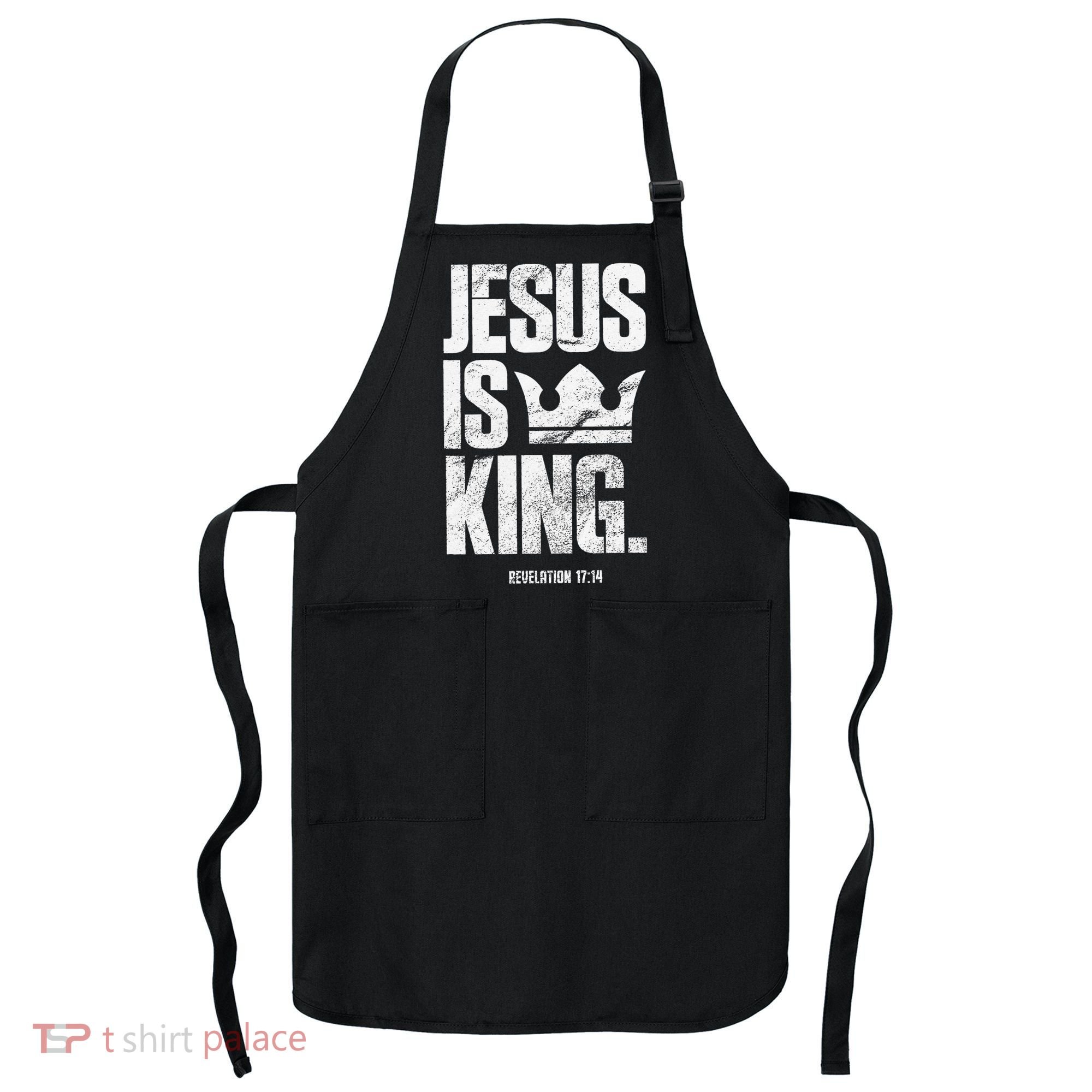 Jesus Is King Christian Bible Scripture Quote Apron