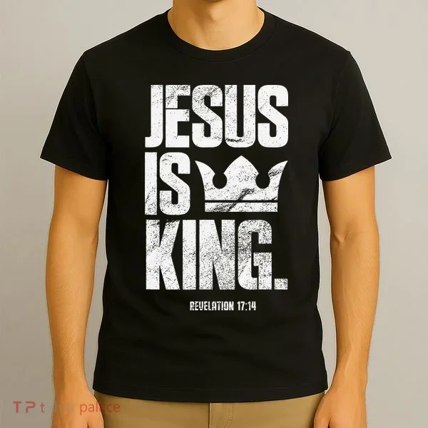 Jesus Is King Christian Bible Scripture Quote T-Shirt