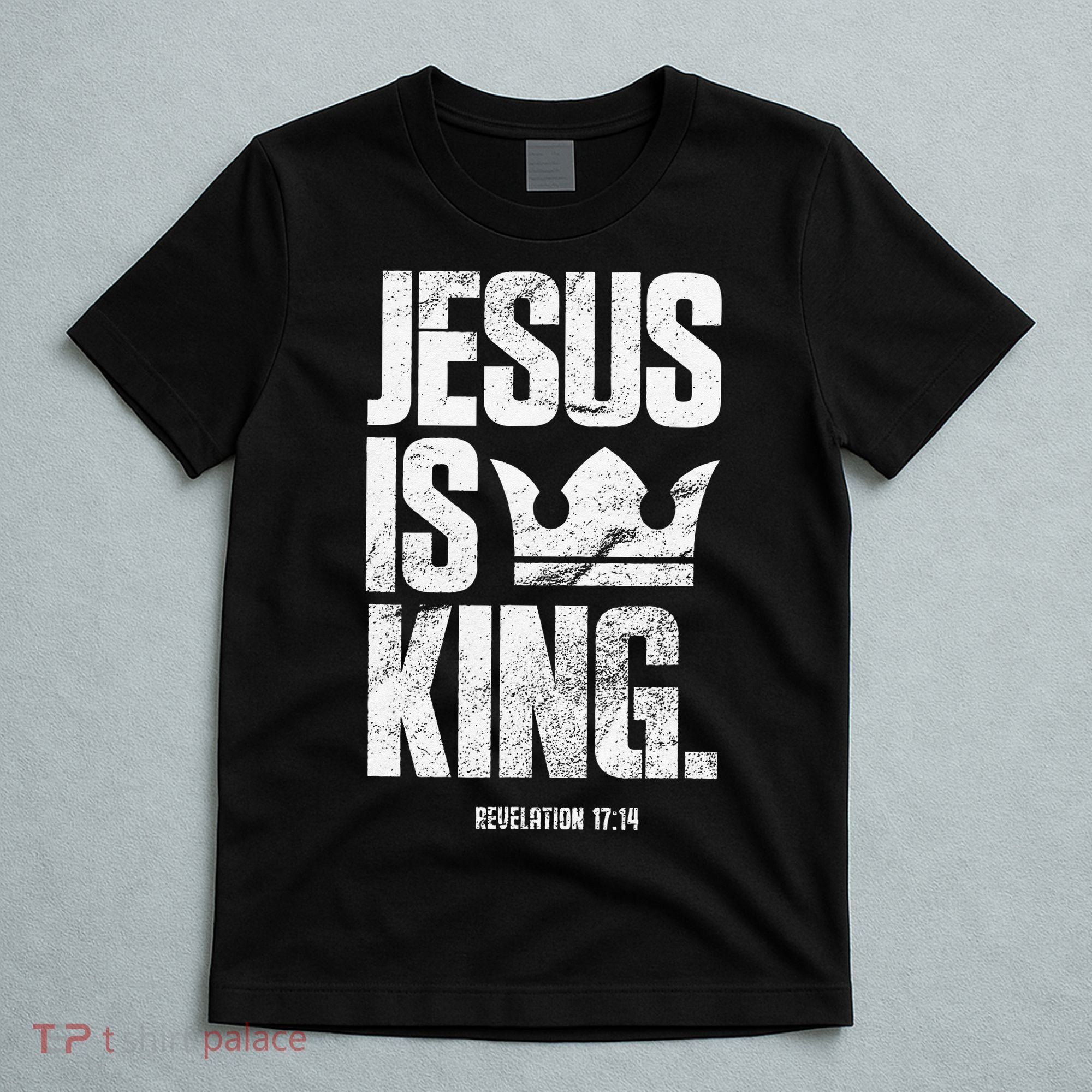 Jesus Is King Christian Bible Scripture Quote T-Shirt