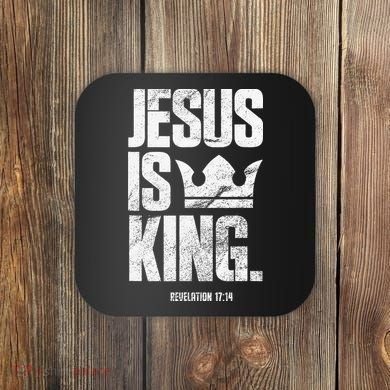 Jesus Is King Christian Bible Scripture Quote Coaster