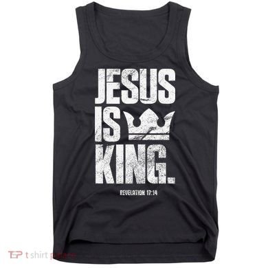 Jesus Is King Christian Bible Scripture Quote Tank Top