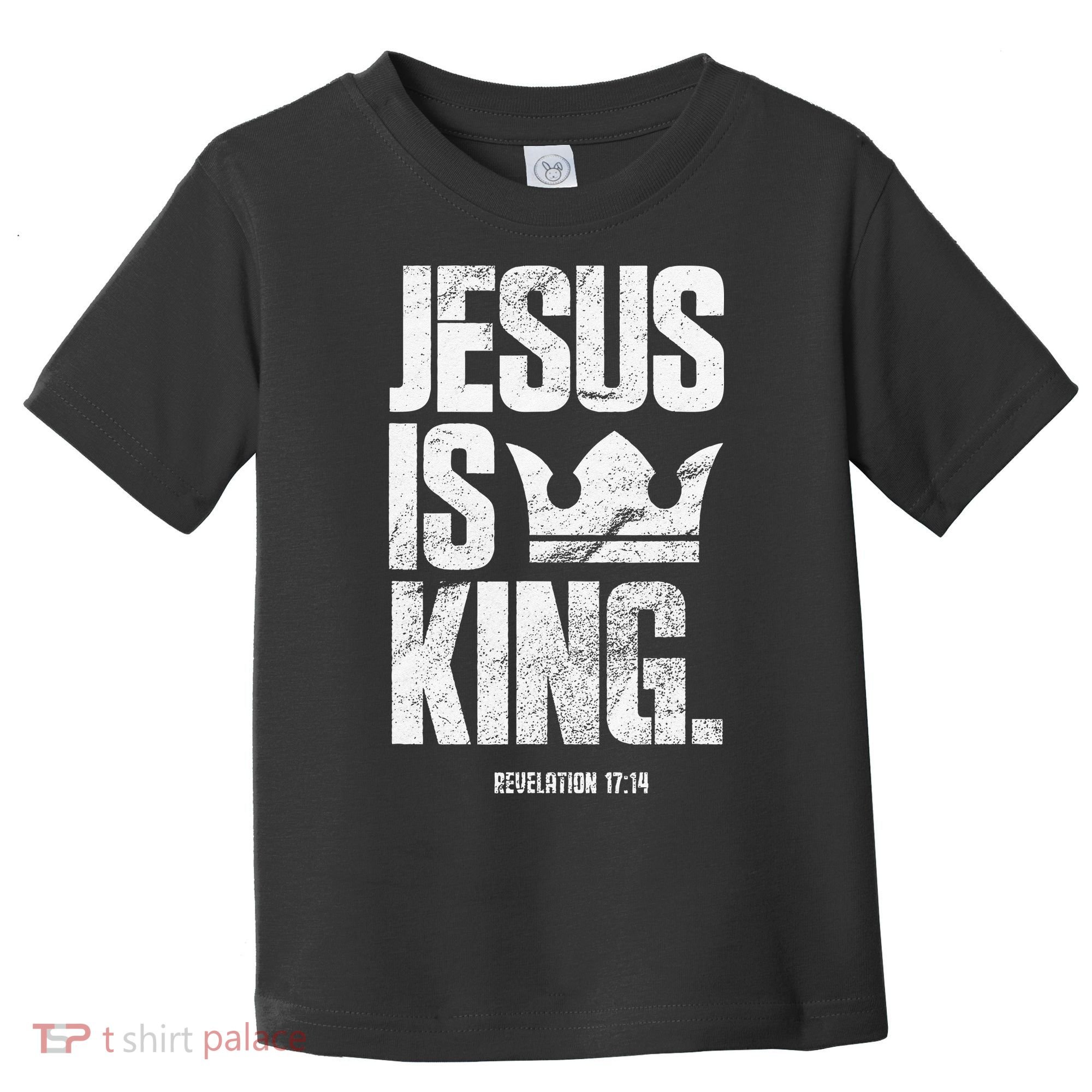 Jesus Is King Christian Bible Scripture Quote Toddler T-Shirt