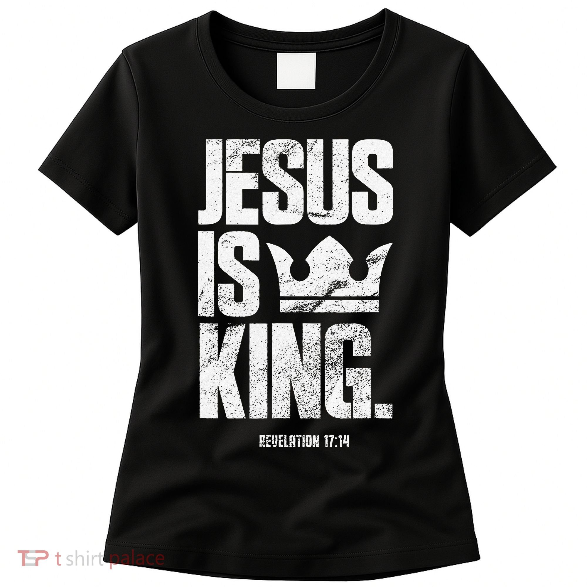 Jesus Is King Christian Bible Scripture Quote Women's T-Shirt