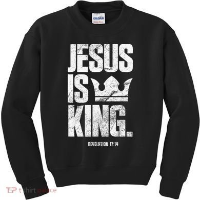 Jesus Is King Christian Bible Scripture Quote Kids Sweatshirt