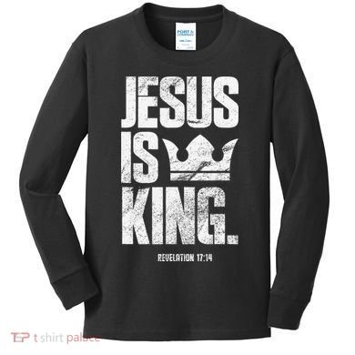 Jesus Is King Christian Bible Scripture Quote Kids Long Sleeve Shirt
