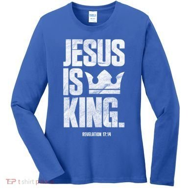 Jesus Is King Christian Bible Scripture Quote Gift Women's Long Sleeve Shirt