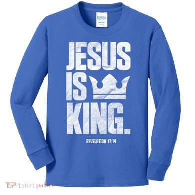 Jesus Is King Christian Bible Scripture Quote Gift Kids Long Sleeve Shirt