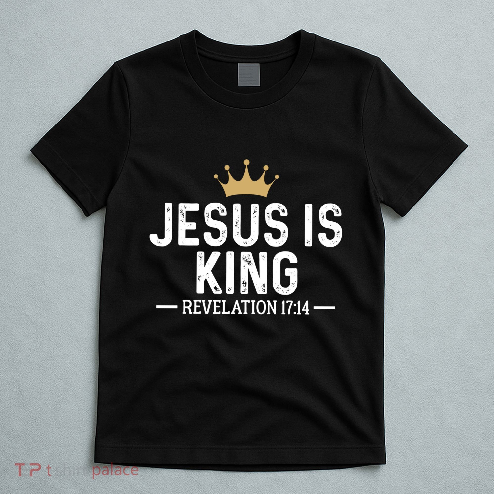 Jesus Is King Revelation 17:14 Christian Quote Religious T-Shirt