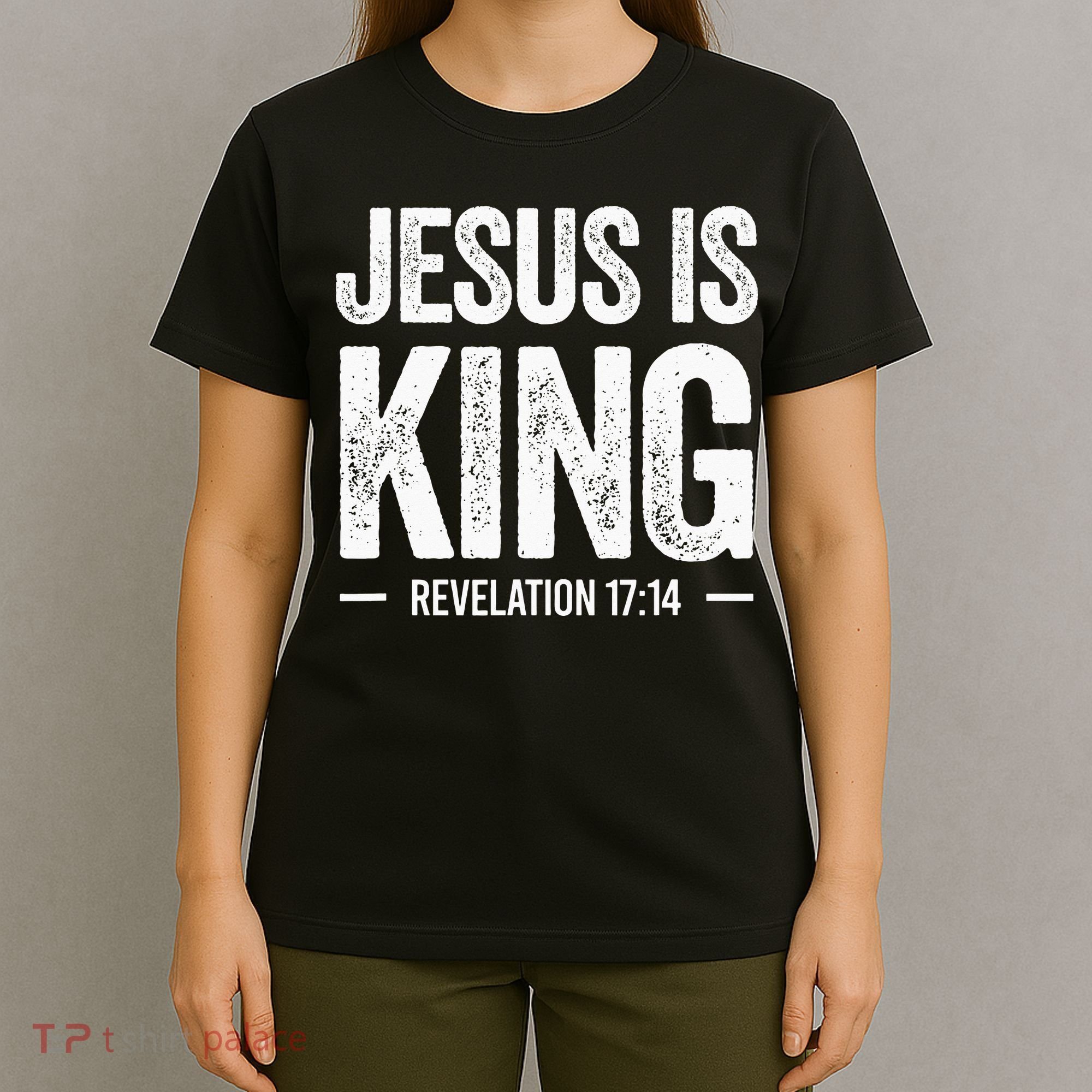 Jesus is King Revelation 1714 Christian Faith Bible Verse T-Shirt