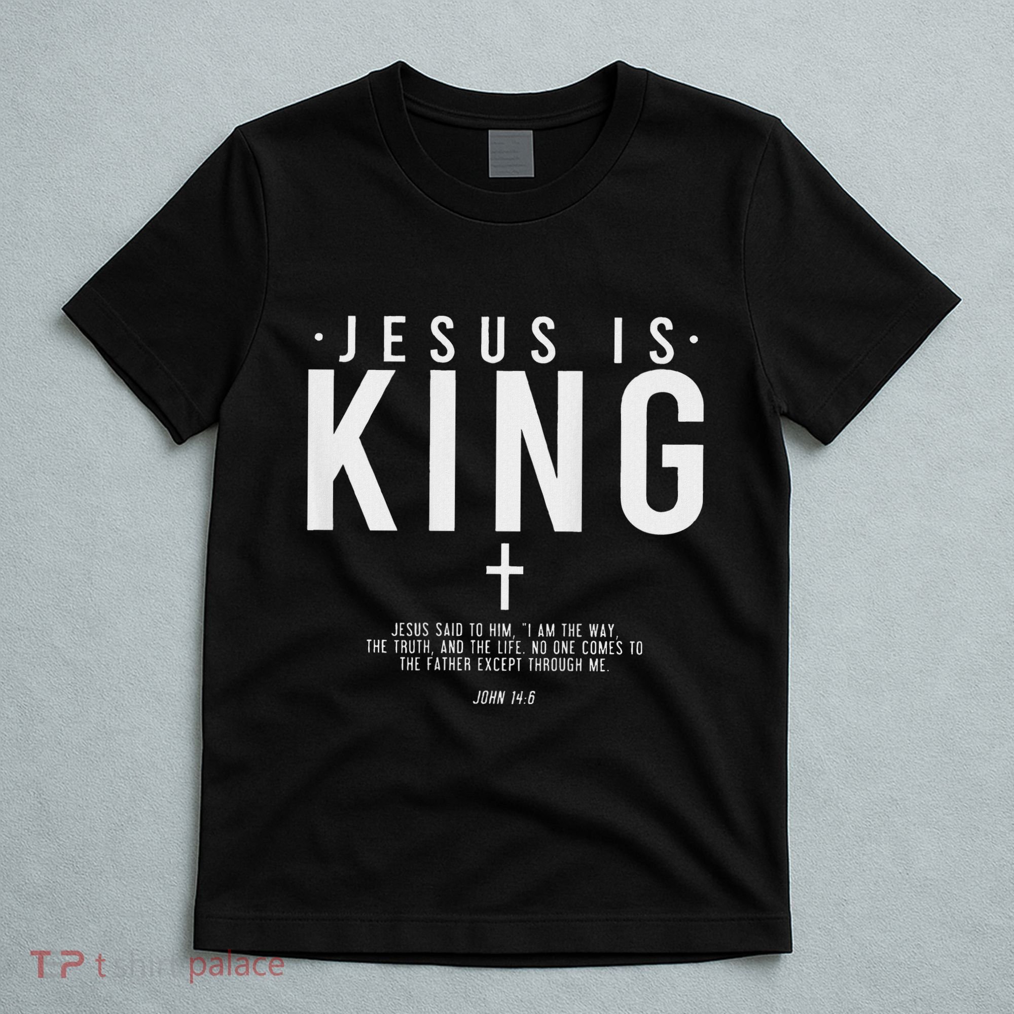 Jesus Is King Jesus John 146 Costume Christian T-Shirt