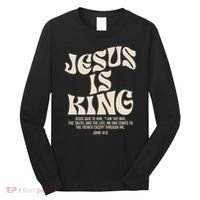 Jesus Is King Bible Verse John 146 Christian God Religious Long Sleeve Shirt thumb 0