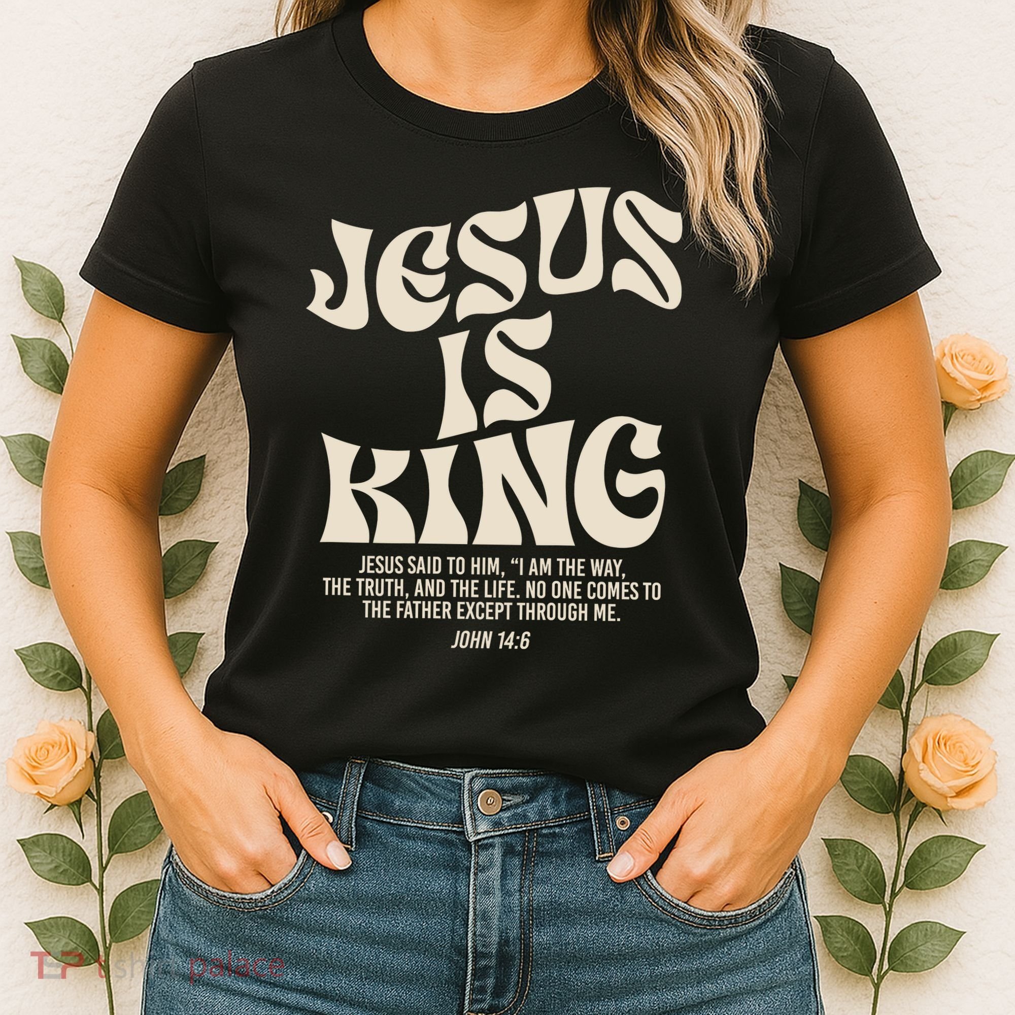 Jesus Is King Bible Verse John 146 Christian God Religious Women's T-Shirt