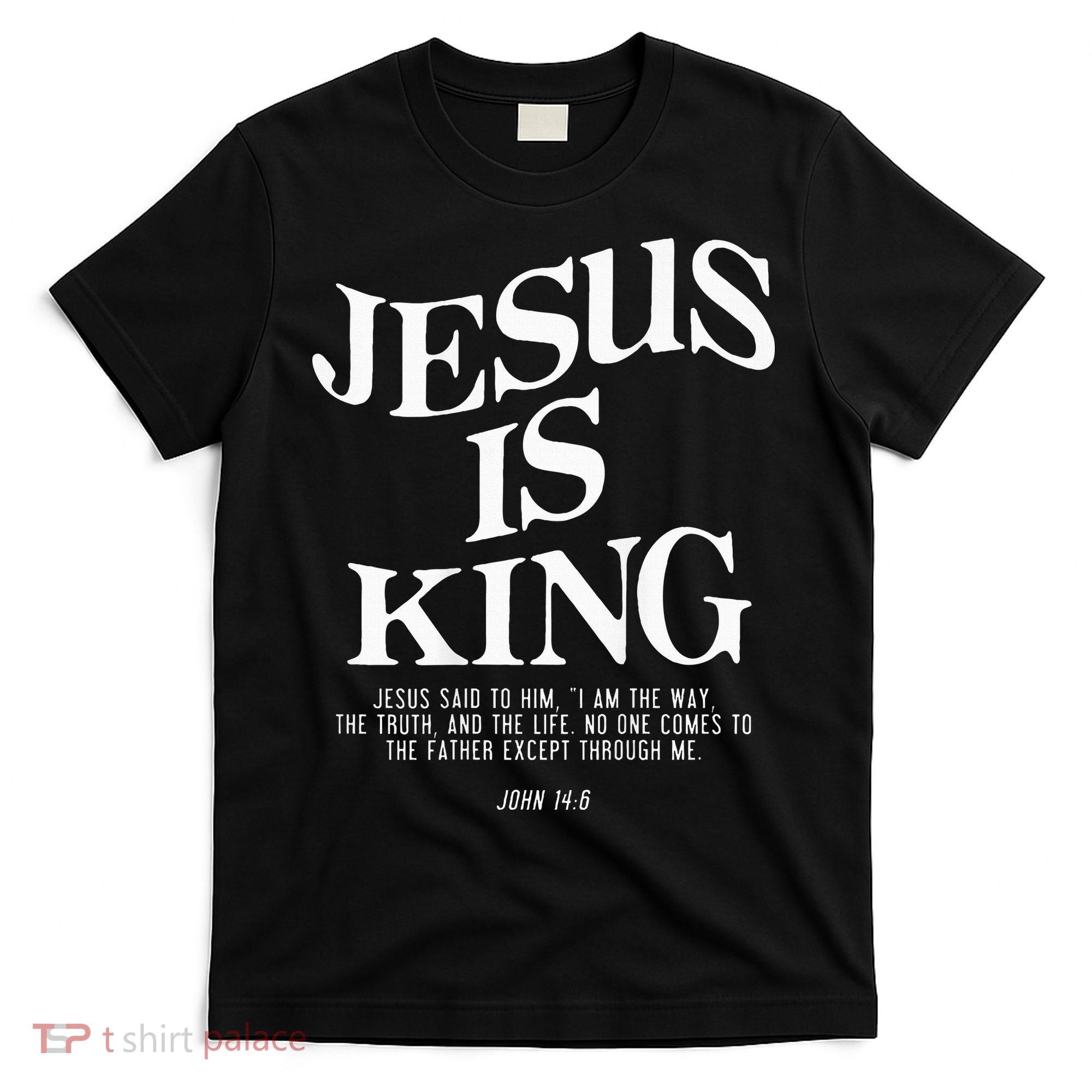 Jesus Is King Jesus John 146 Costume Christian T-Shirt