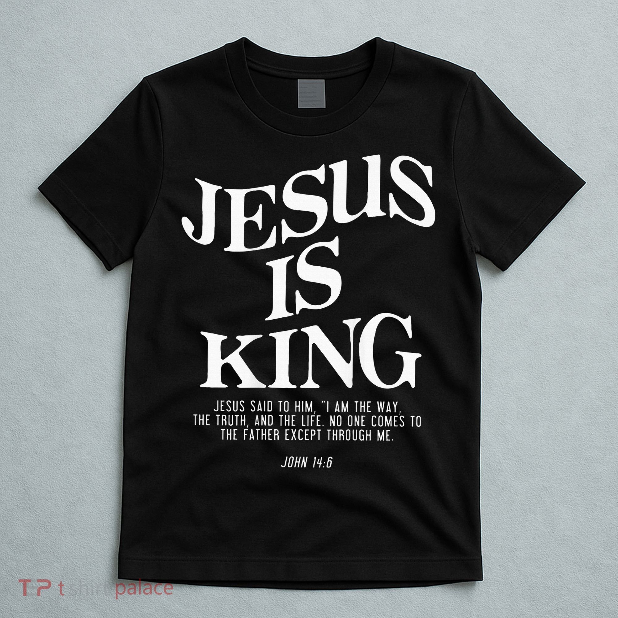 Jesus Is King Jesus John 146 Costume Christian T-Shirt