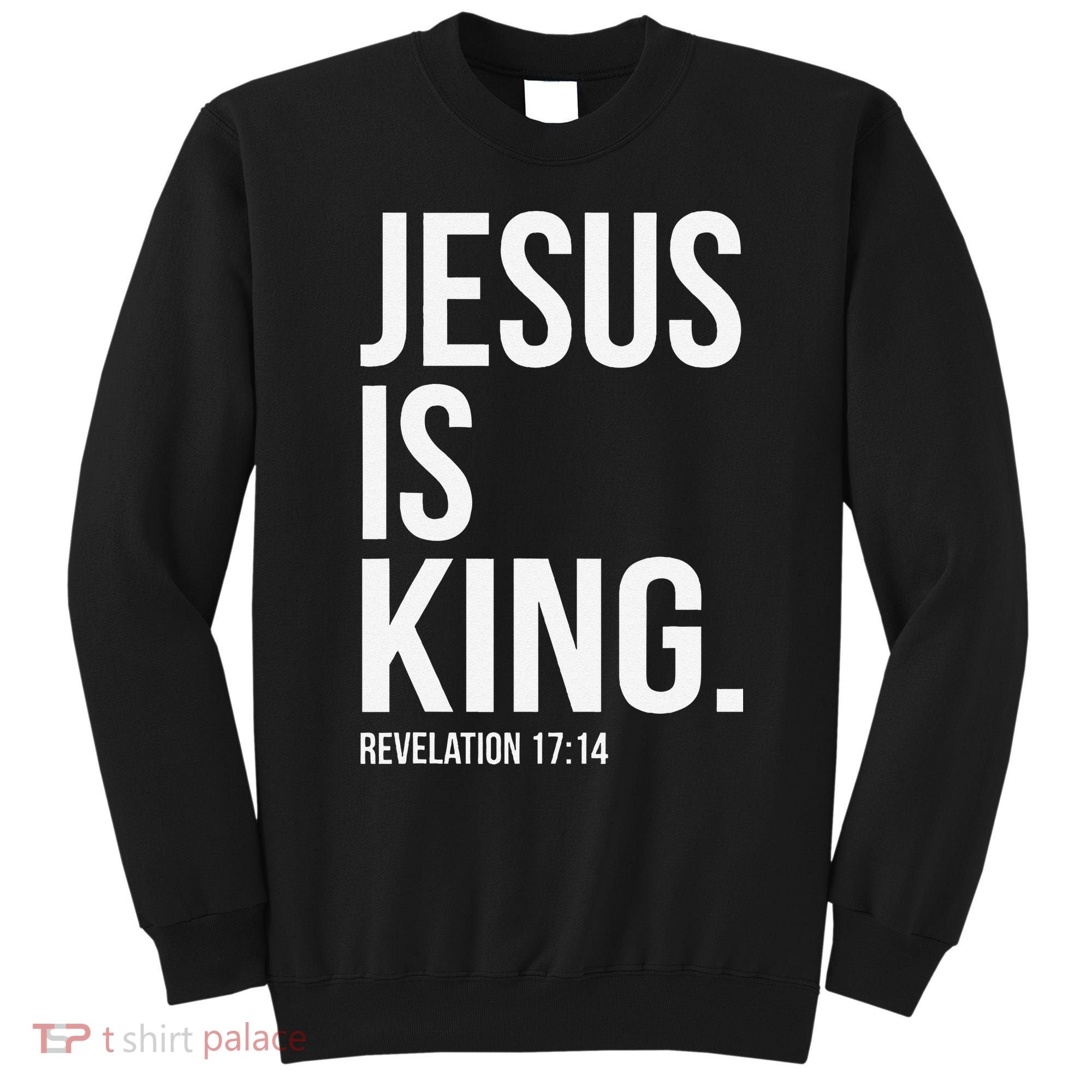 Jesus Is King Bible Scripture Christian Sweatshirt