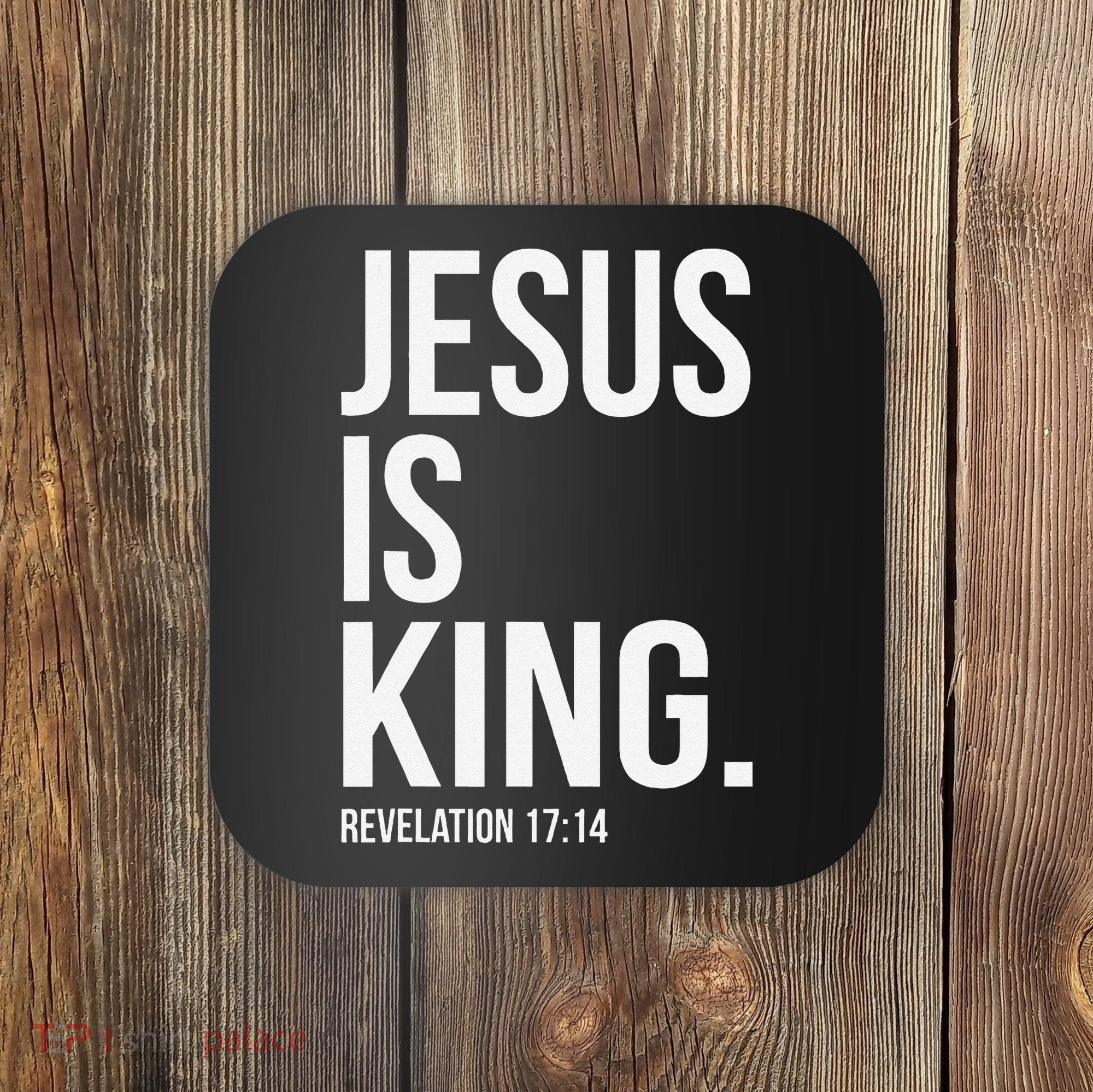 Jesus Is King Bible Scripture Christian Coaster