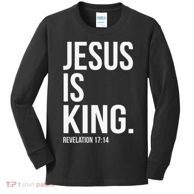Jesus Is King Bible Scripture Christian Kids Long Sleeve Shirt