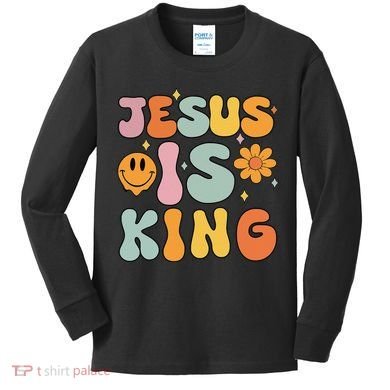 Jesus Is King Christian Religious Kids Long Sleeve Shirt
