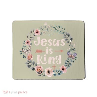 Jesus Is King Religious Floral Christian Mousepad
