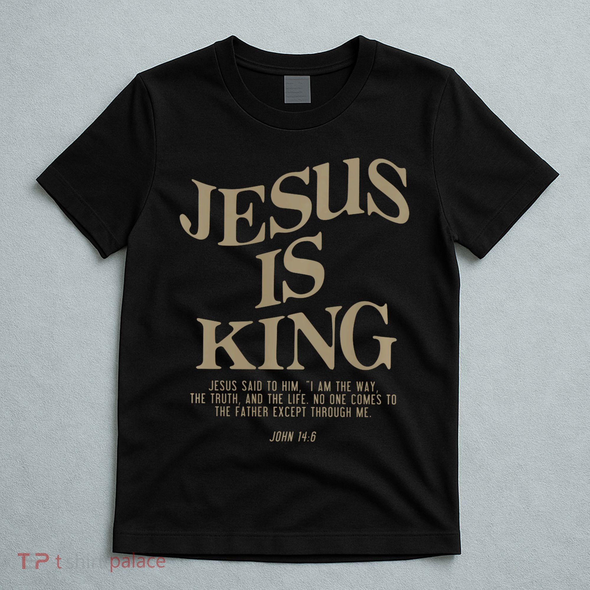 Jesus Is King Jesus John 146 Costume Christian T-Shirt