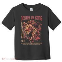 Jesus Is King Christian Lion Bible Scripture Faith Quote Toddler T-Shirt thumb 0