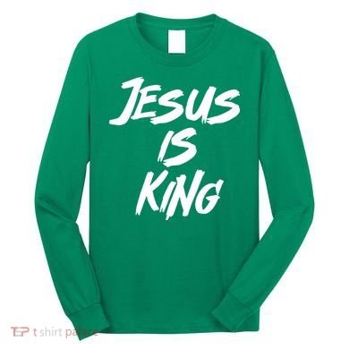 Jesus Is King Long Sleeve Shirt