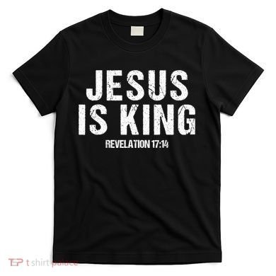 Jesus Is King Bible Scripture Quote Christian T-Shirt