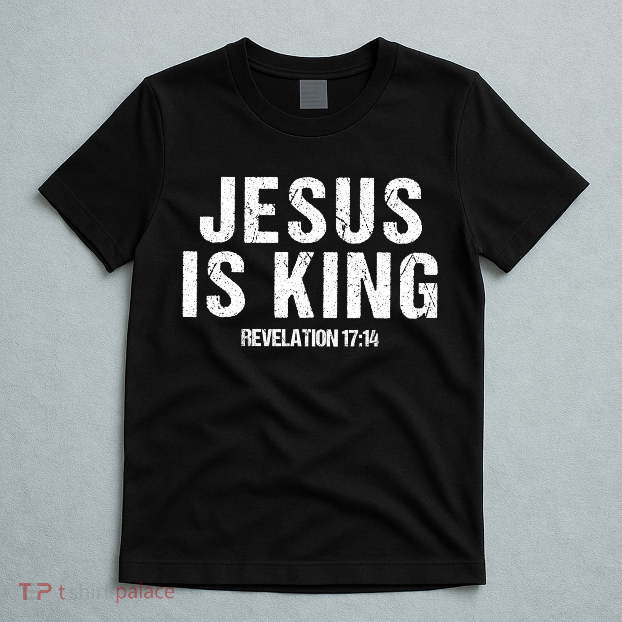 Jesus Is King Bible Scripture Quote Christian T-Shirt