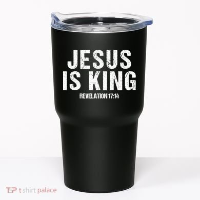 Jesus Is King Bible Scripture Quote Christian Tumbler