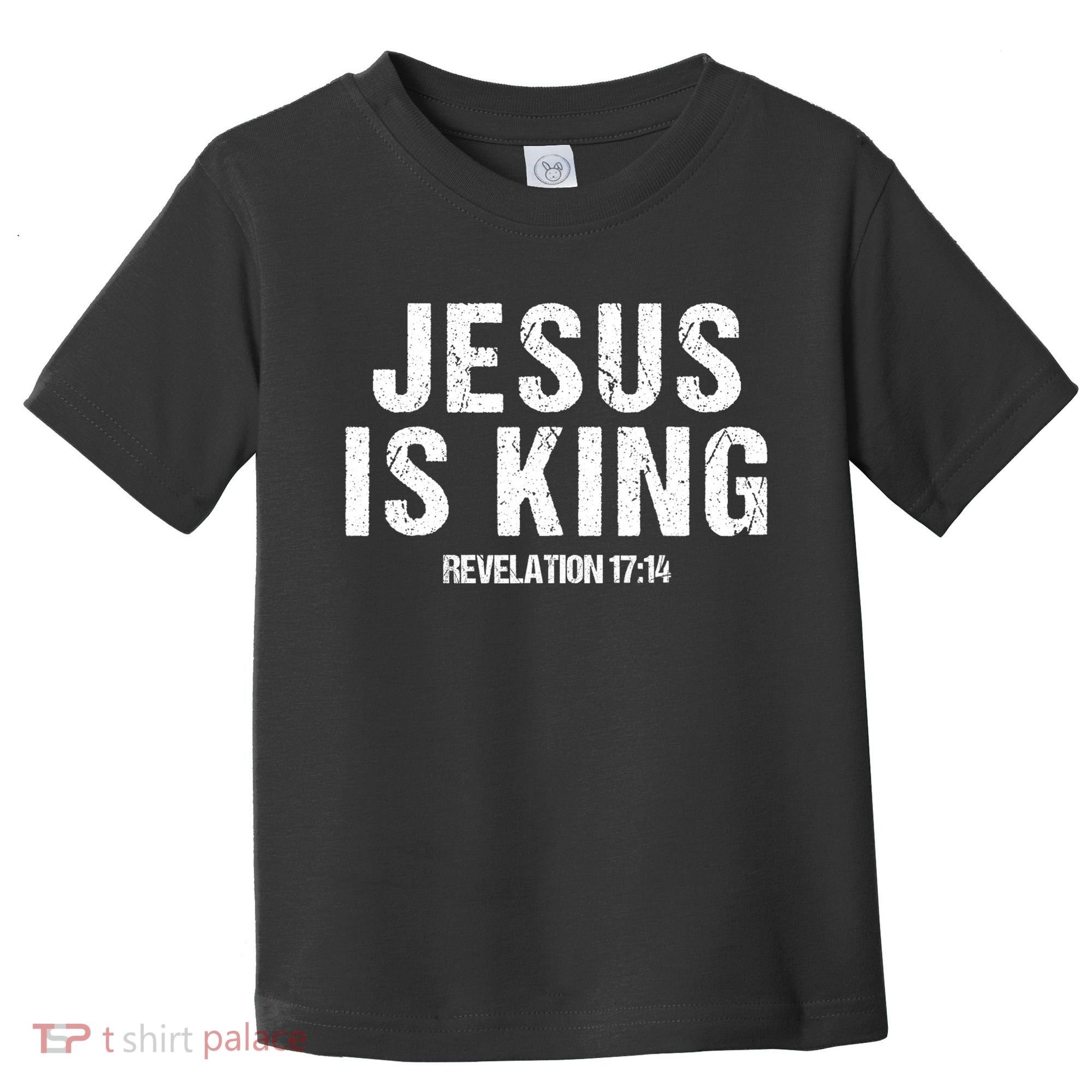 Jesus Is King Bible Scripture Quote Christian Toddler T-Shirt