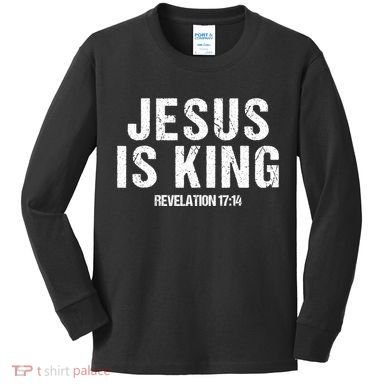 Jesus Is King Bible Scripture Quote Christian Kids Long Sleeve Shirt