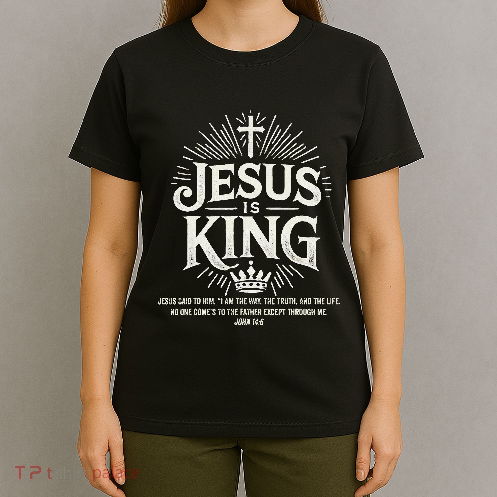 Jesus Is King Christian John 146 Bible Verse T-Shirt