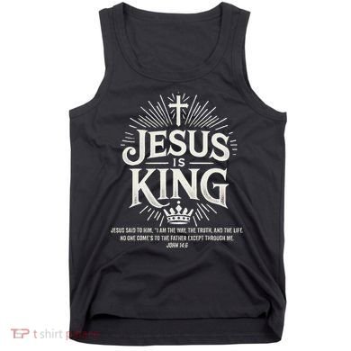 Jesus Is King Christian John 146 Bible Verse Tank Top