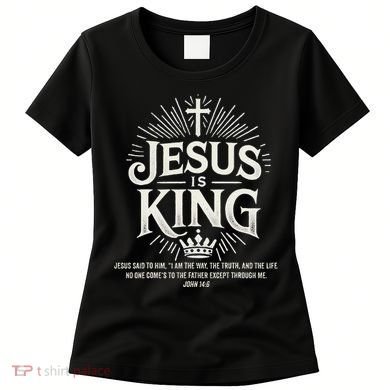 Jesus Is King Christian John 146 Bible Verse Women's T-Shirt
