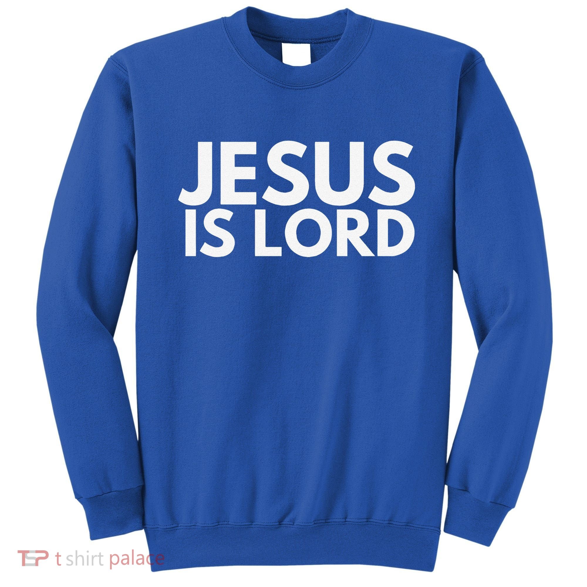 Jesus Is Lord Savior God Religion Prayer Faith Sweatshirt