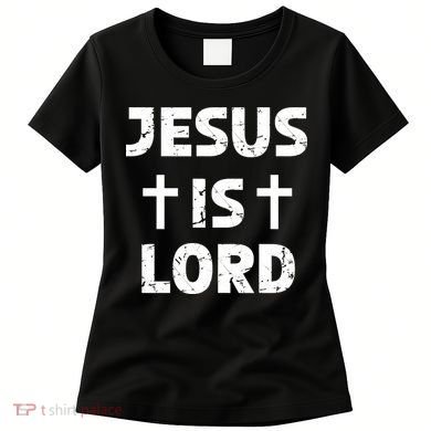 JESUS IS LORD CROSS CHRISTIAN Women's T-Shirt