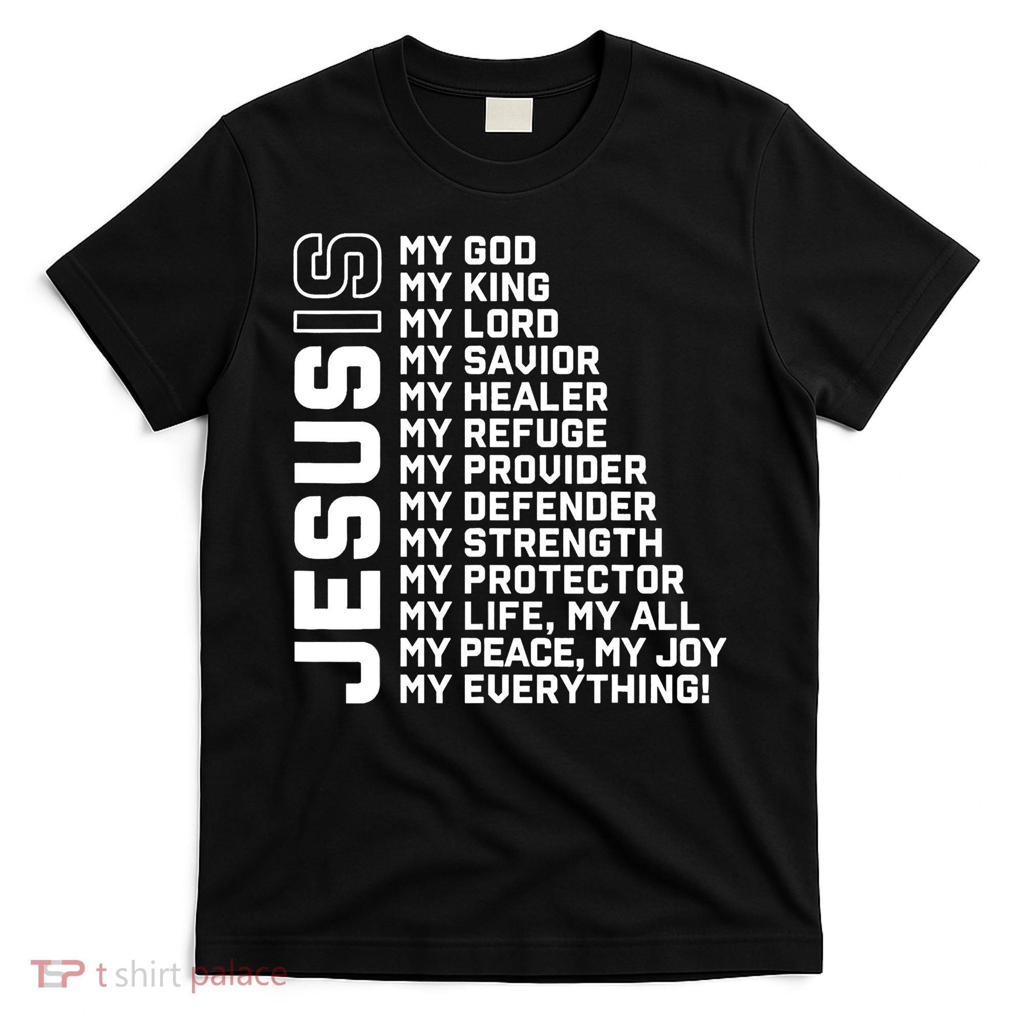 Jesus Is My God My King My Lord My Savior Christian T-Shirt