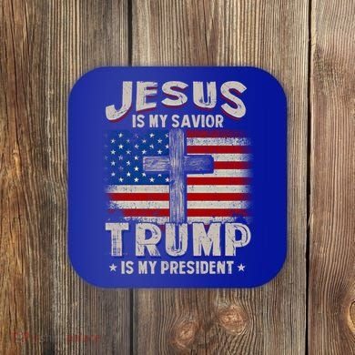 Jesus Is My Savior Trump Is My President Gift Coaster