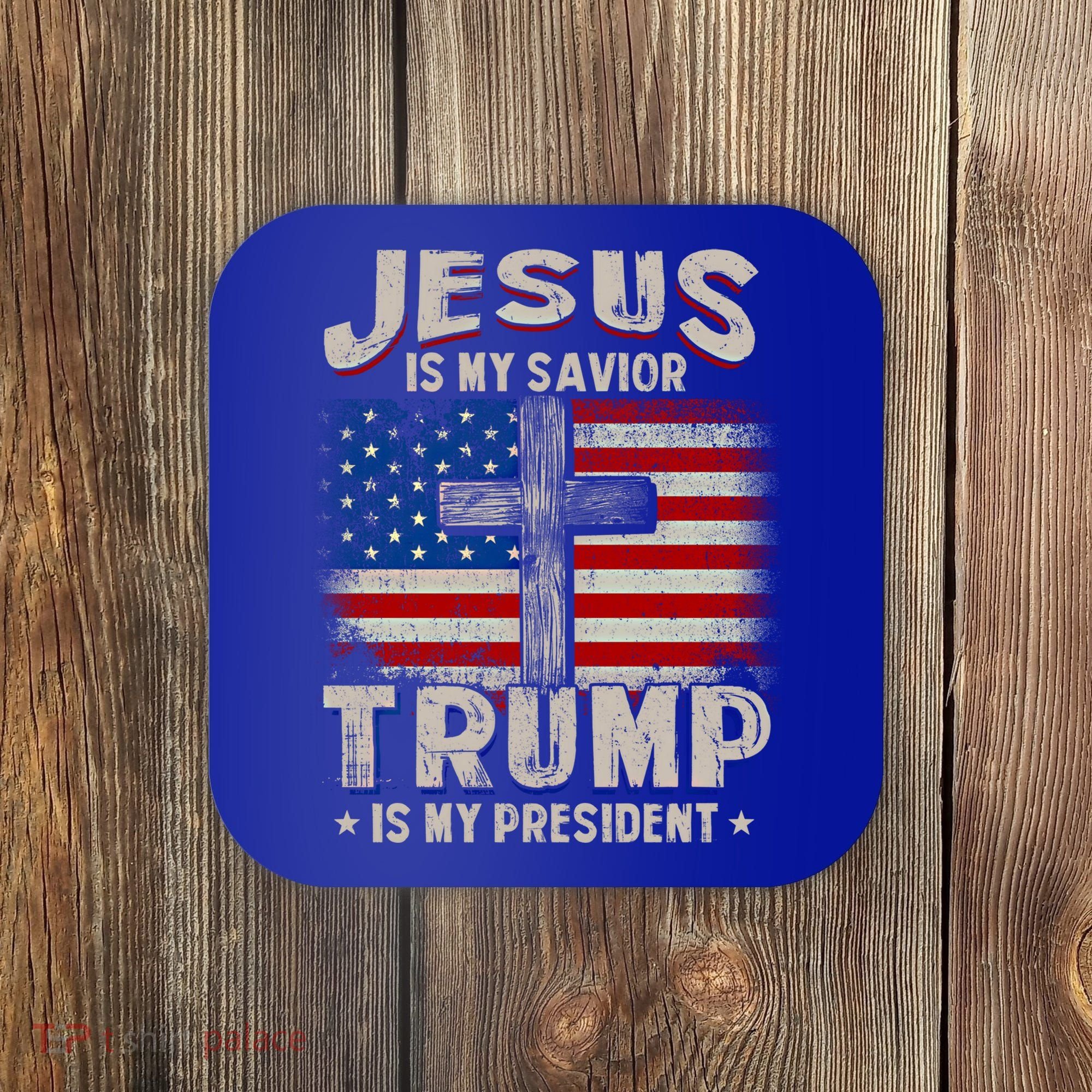 Jesus Is My Savior Trump Is My President Gift Coaster