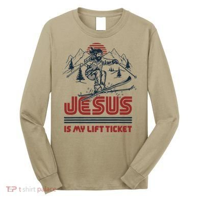 Jesus Is My Lift Ticket Long Sleeve Shirt
