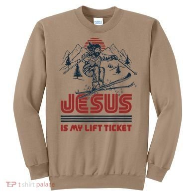 Jesus Is My Lift Ticket Sweatshirt