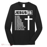 Jesus Is My All My Everything My God Lord Savior Long Sleeve Shirt thumb 0