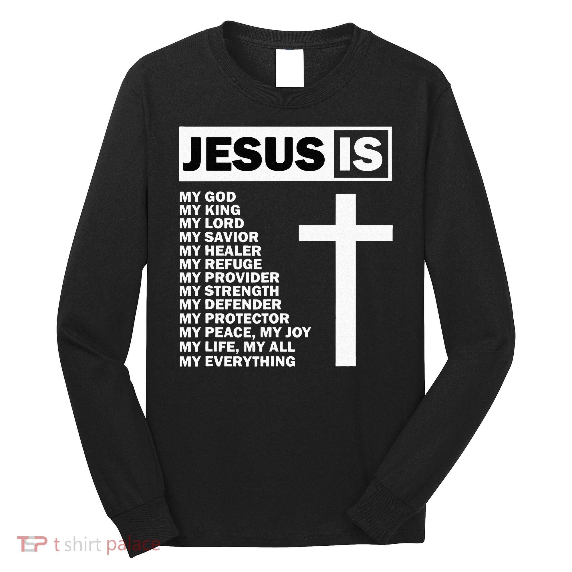 Jesus Is My All My Everything My God Lord Savior Long Sleeve Shirt
