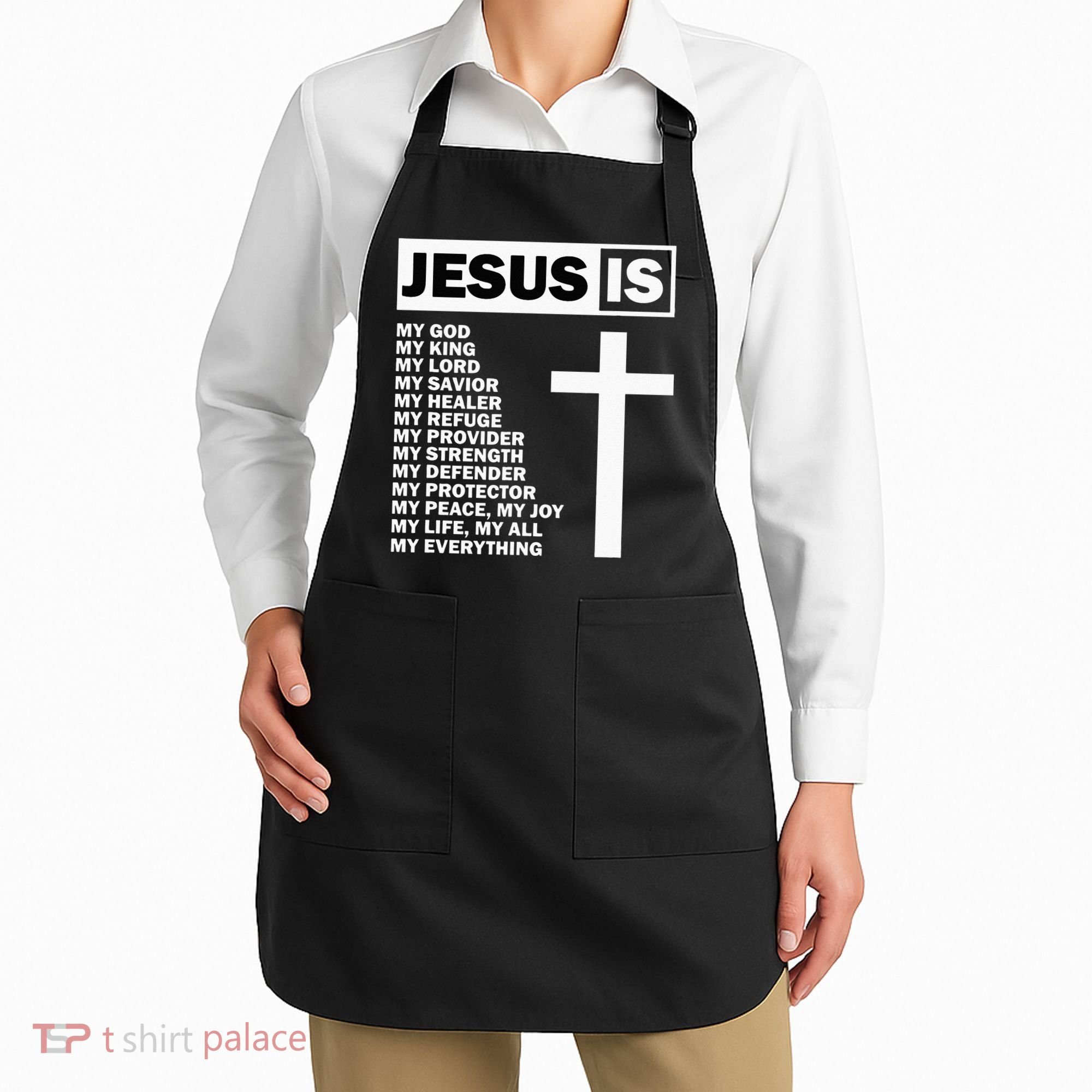 Jesus Is My All My Everything My God Lord Savior Apron