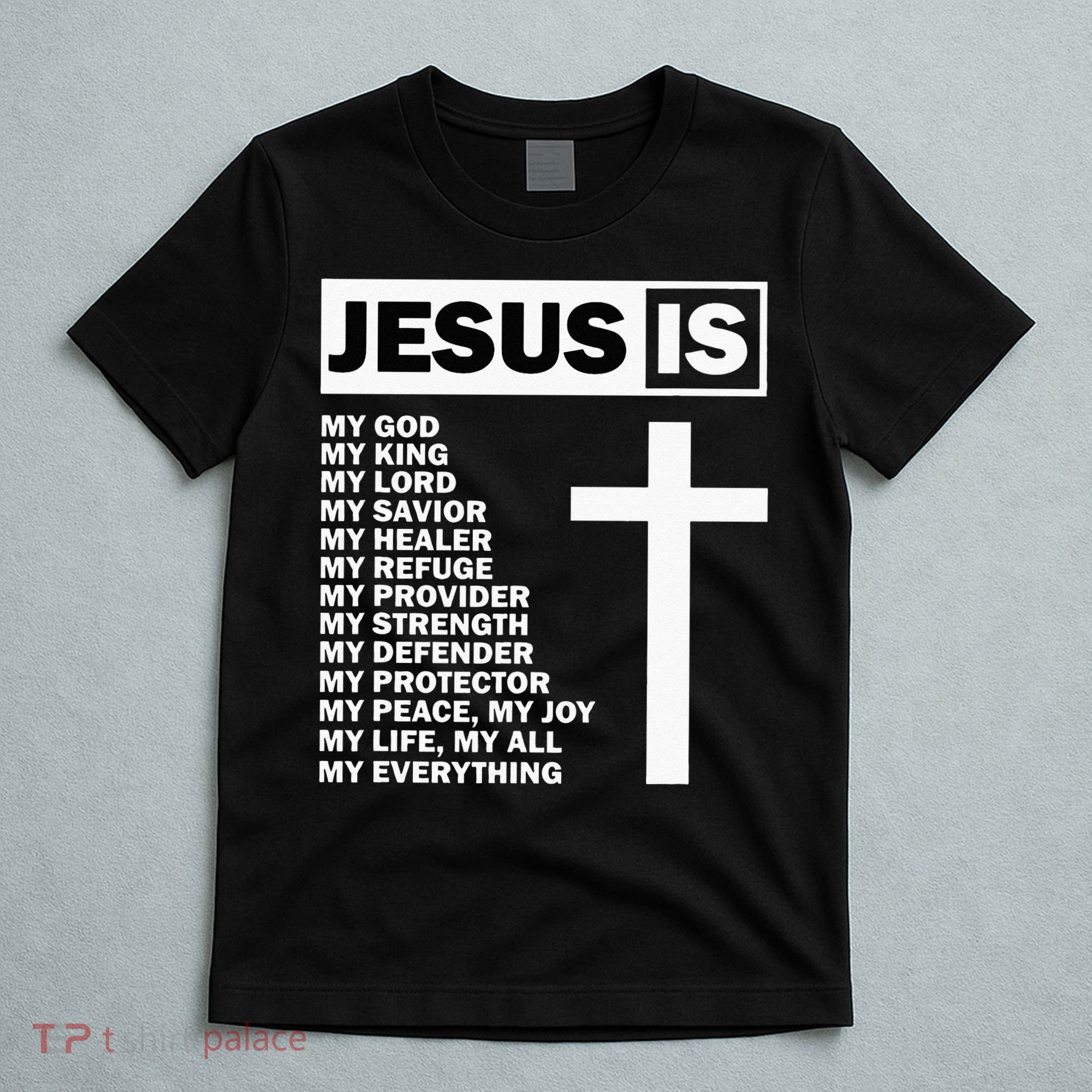Jesus Is My All My Everything My God Lord Savior T-Shirt
